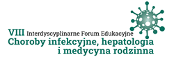 VIII Interdyscyplinarne Forum Edukacyjne Choroby infekcyjne, hepatologia i medycyna rodzinna